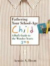 Fathering Your School-Age Child (eBook): A Dad's Guide to the Wonder Years: 3 to 9